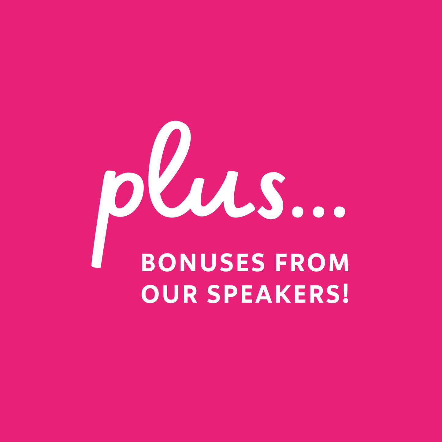 Plus, bonuses from our speakers!
