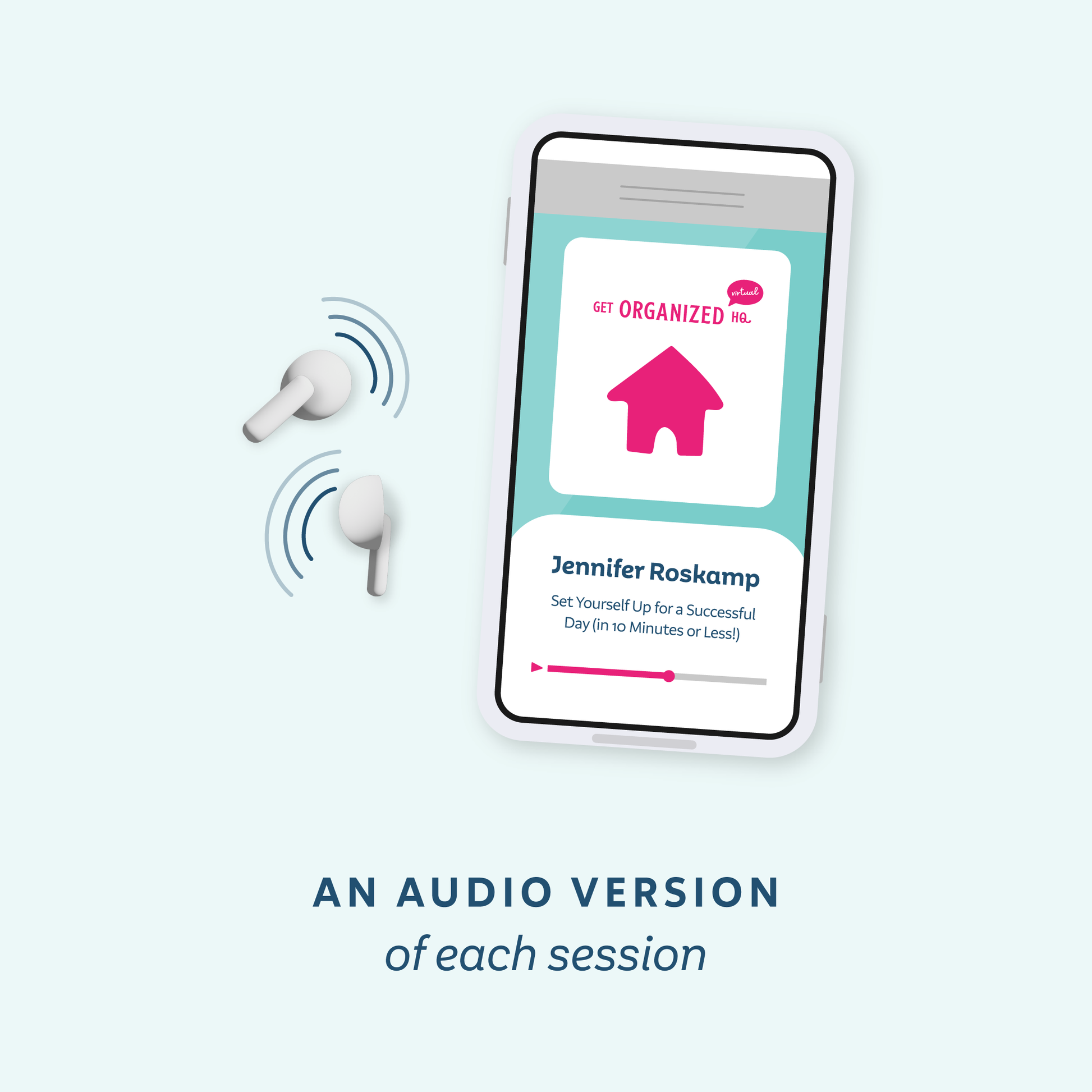 Smartphone displaying a podcast audio version of Jennifer Roskamp's session playing from earbuds, representing an audio version of each session.
