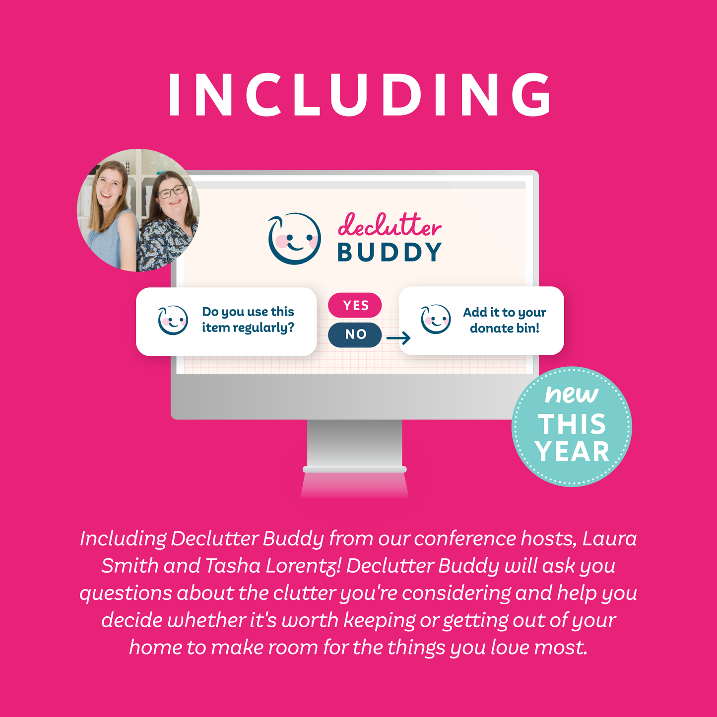 Graphic on a bright pink background featuring a computer monitor mockup with the Declutter Buddy app interface, a small circular photo of Laura and Tasha, and text reading 'INCLUDING' and 'new THIS YEAR.' There is descriptive text at the bottom about how you can ask Declutter Buddy questions and get feedback, to help you decide what you should keep or what you should declutter.