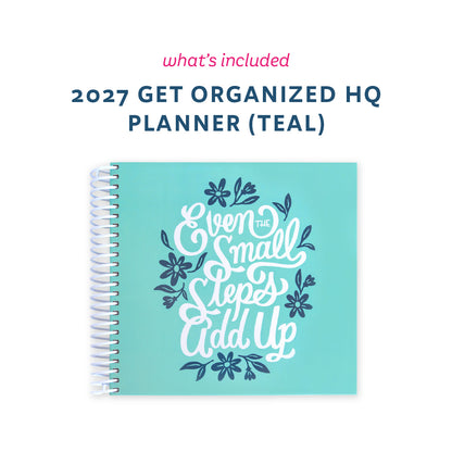 A spiral-bound planner on a white background with text above reading 'what's included' and '2027 GET ORGANIZED HQ PLANNER (TEAL)'. The planner cover is teal with white and navy floral script reading 'Even the Small Steps Add Up'.