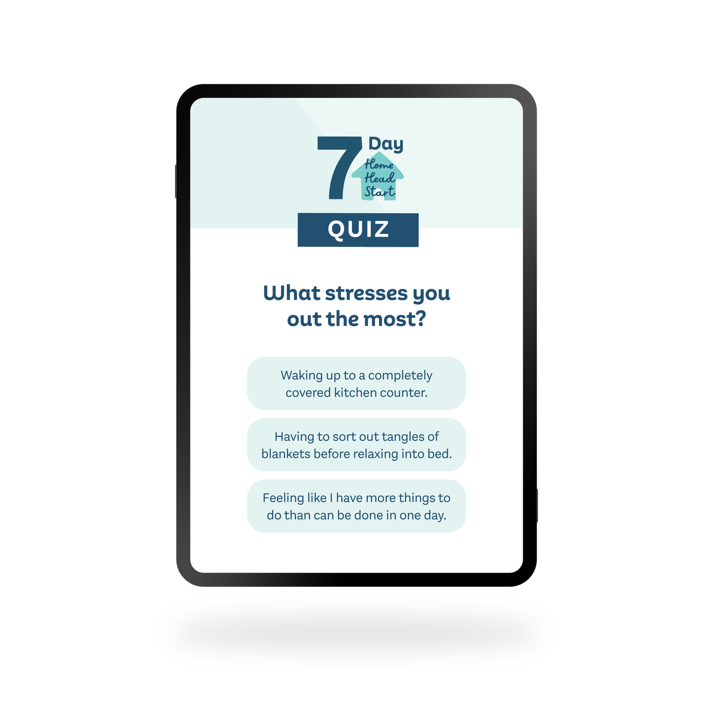 A quiz mocked up on a tablet that asks 'What stresses you out the most?'. Options are 'Waking up to a completely covered kitchen counter,' 'Having to sort out tangles of blankets before relaxing into bed,' and 'Feeling like I have more things to do than can be done in one day'