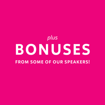 Plus bonuses from some of our speakers!