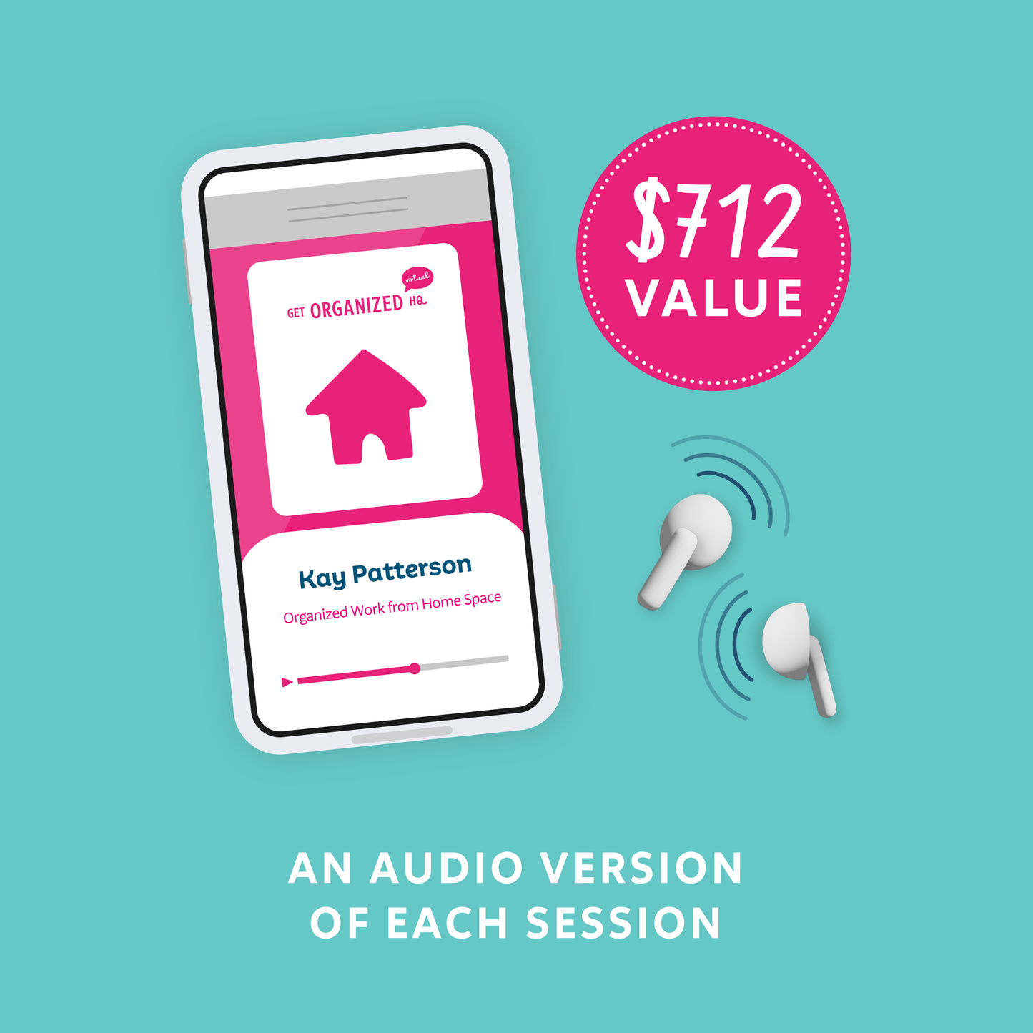 Smartphone displaying a podcast audio version of Kay Patterson session on 'Organized Work from Home Space' playing from earbuds, representing an audio version or each session ($712 value)
