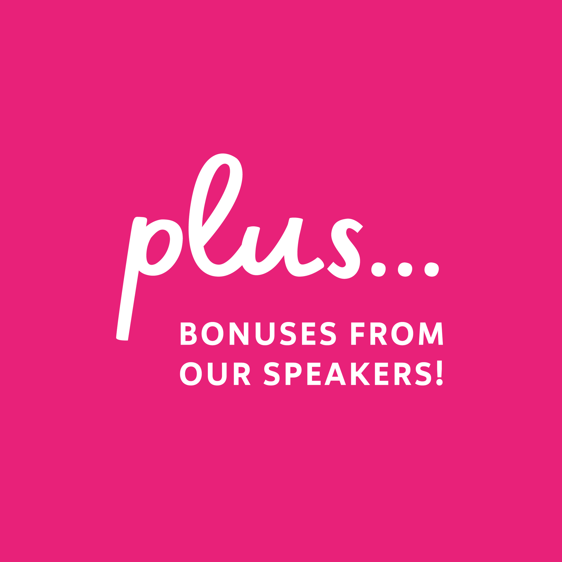 Plus, bonuses from our speakers!