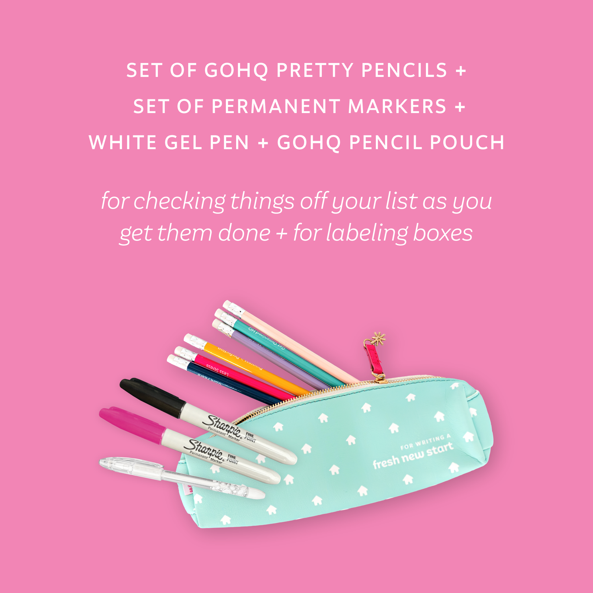 Set of GOHQ Pretty Pencils + Set of Permanent Markers + White Gel Pen + GOHQ Pencil Pouch for checking things off your list as you get them done + for labeling boxes