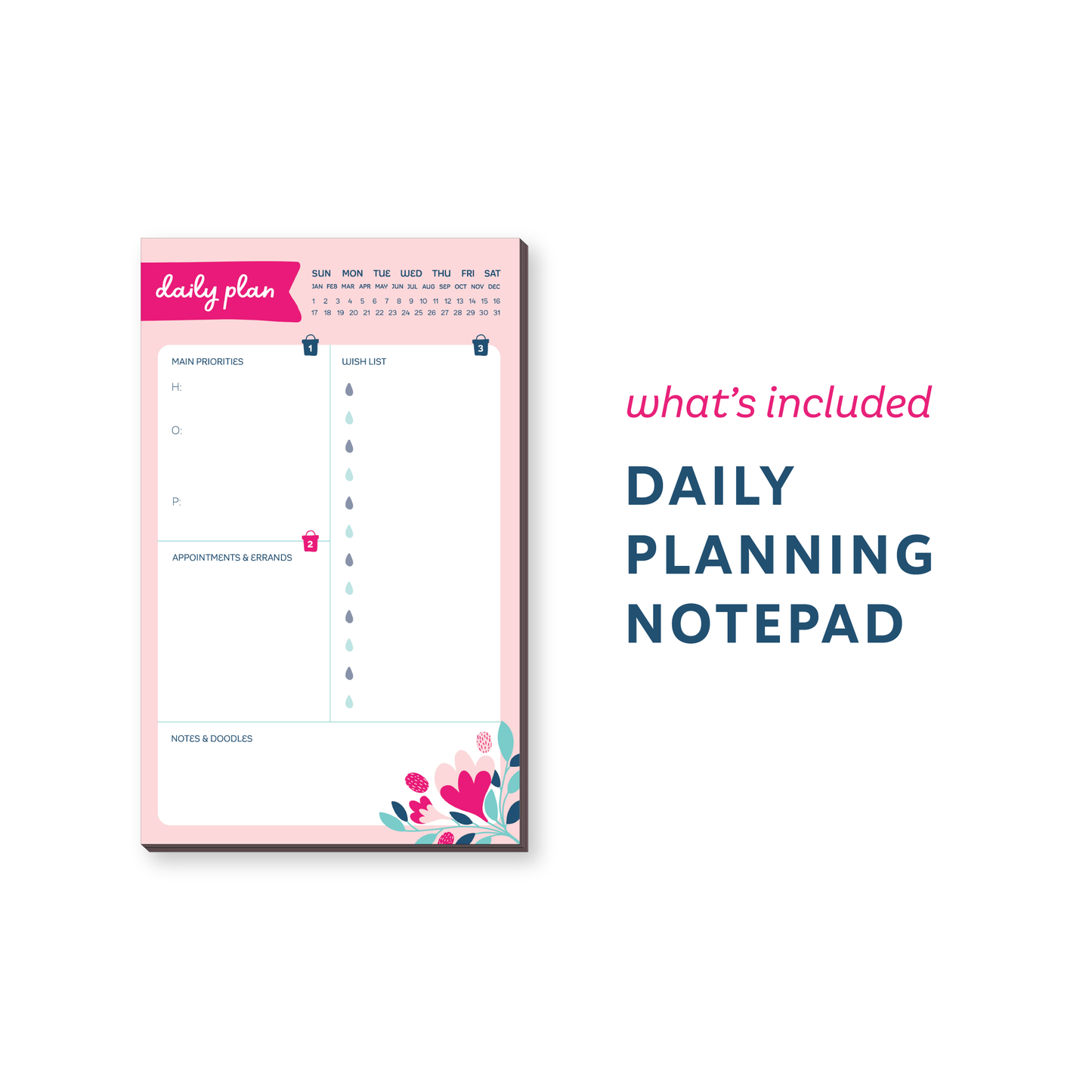 What's included: Daily Planning Notepad
