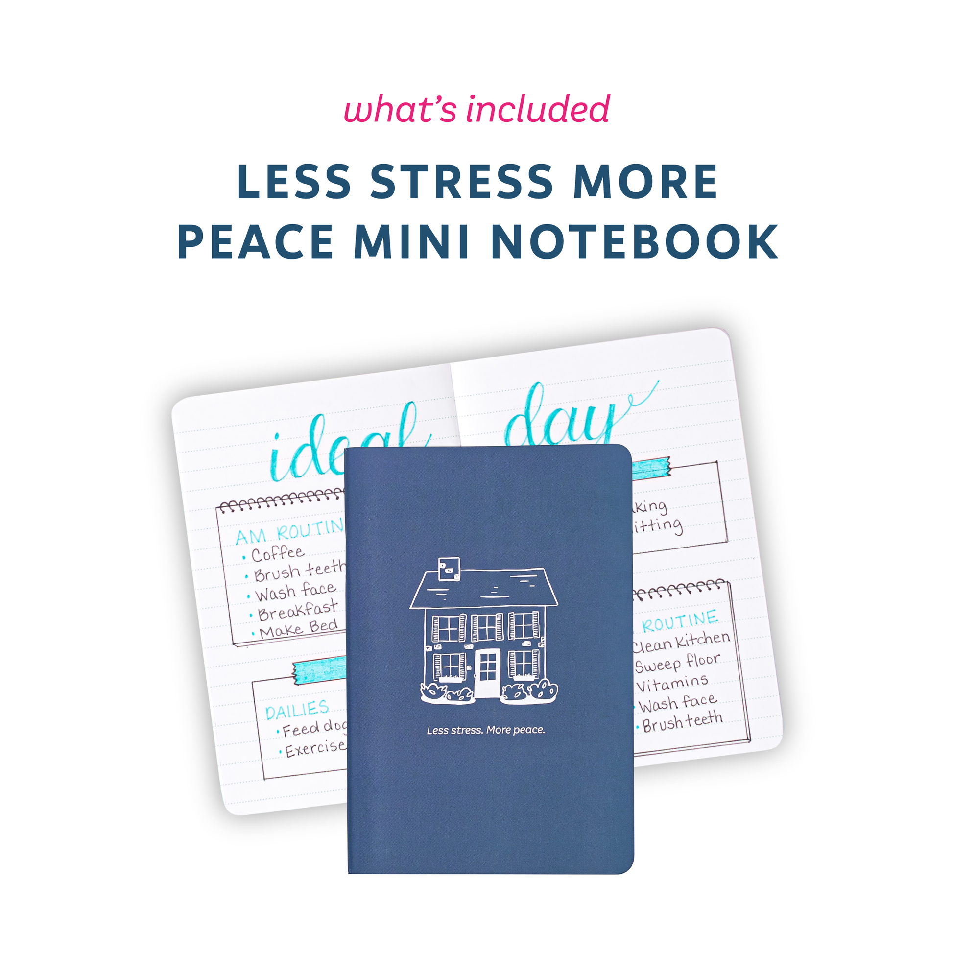 What's included: Less Stress More Peace Mini Notebook