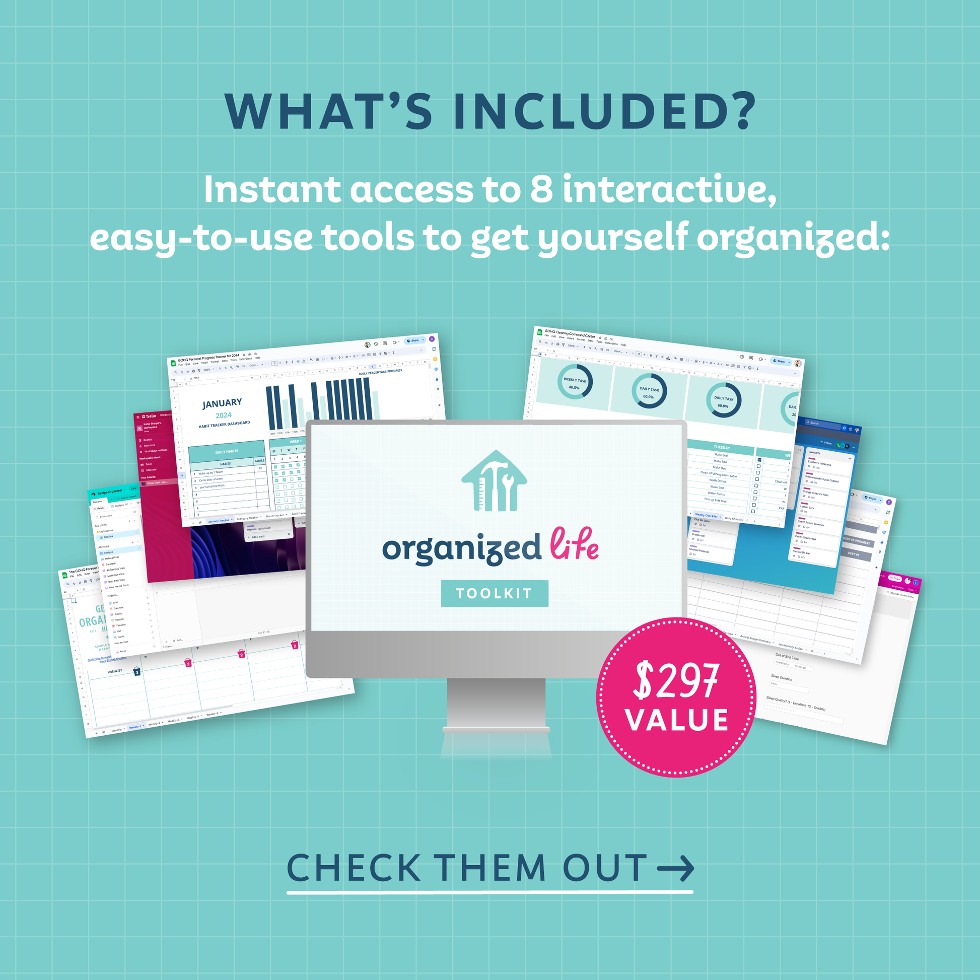 What's included? Instant access to 8 interactive, easy-to-use tools to get yourself organized. ($297 value) Check them out!