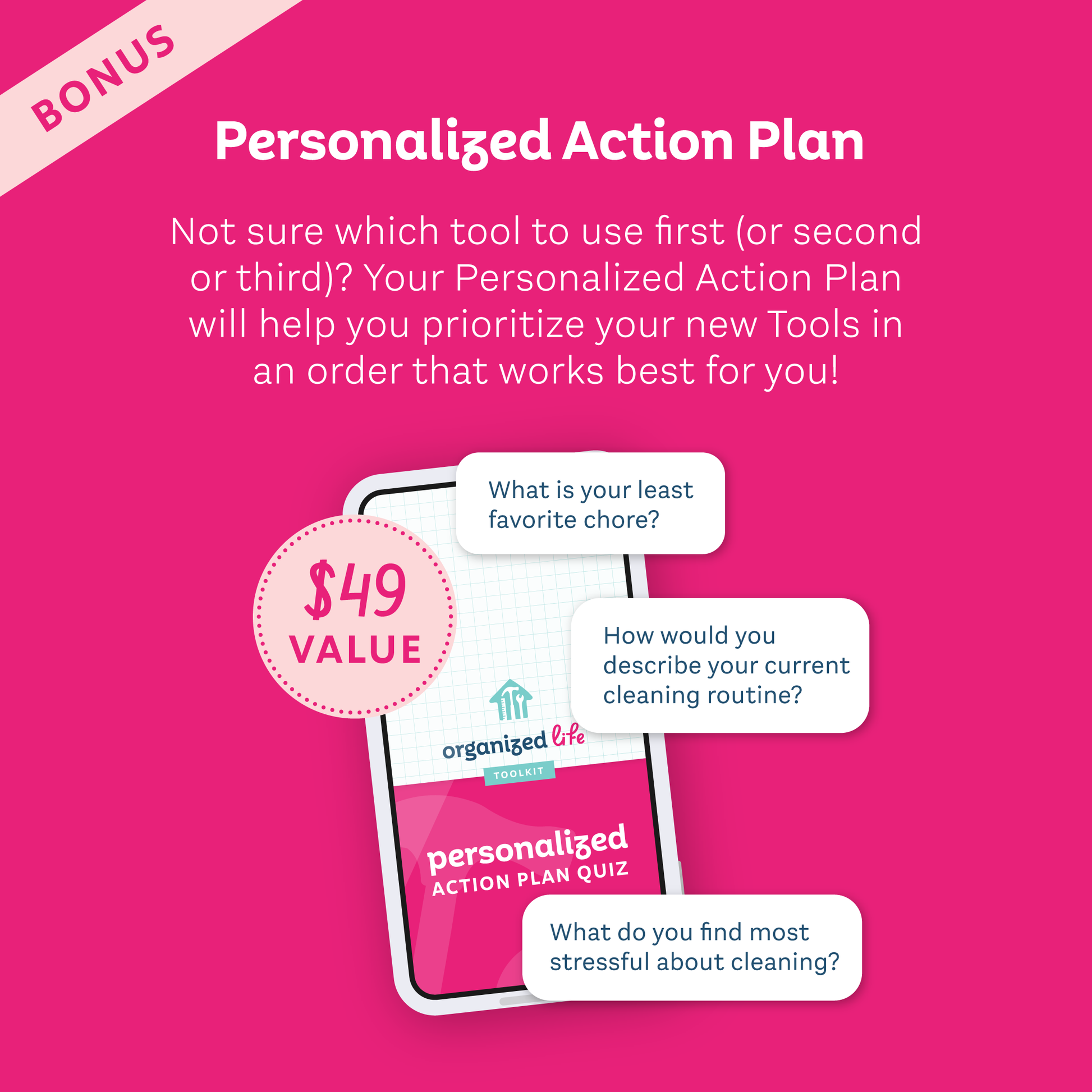 A phone mockup asking questions like 'What is your least favorite chore?', 'How would you describe your current cleaning routine?', and 'What do you find most stressful about cleaning?' with text: 'Bonus Personalized Action Plan ($49 value): Not sure which tool to use first (or second or third)? Your Personalized Action Plan will help you prioritize your new Tools in an order that works best for you!'