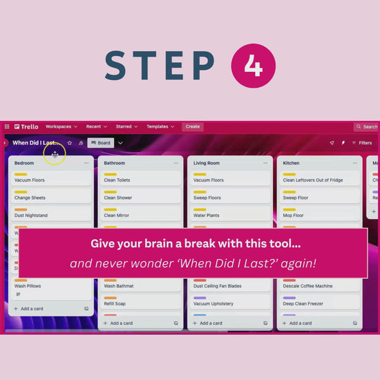 A video showing a view of the When Did I Last Assistant in Trello with text that reads 'Step 4', 'Give your brain a break with this tool... and never wonder 'When Did I Last?' again!'