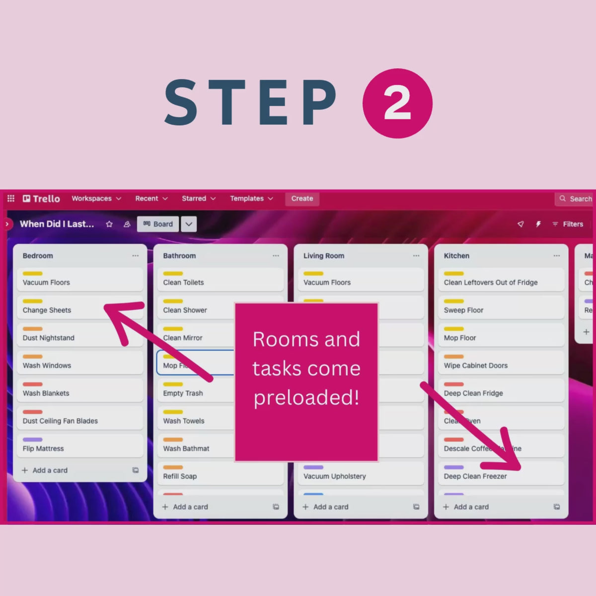 A video showing a view of the When Did I Last Assistant in Trello with text that reads 'Step 2', 'Rooms and tasks come preloaded!', 'Or you can use the tool to edit and add your own!'
