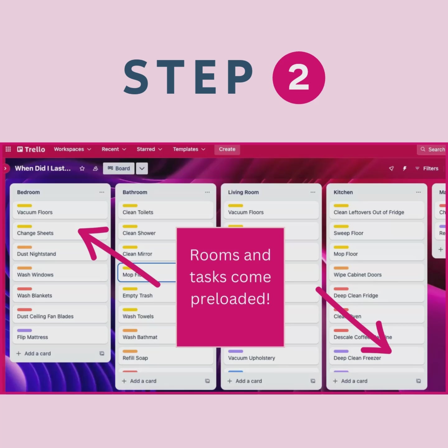 A video showing a view of the When Did I Last Assistant in Trello with text that reads 'Step 2', 'Rooms and tasks come preloaded!', 'Or you can use the tool to edit and add your own!'