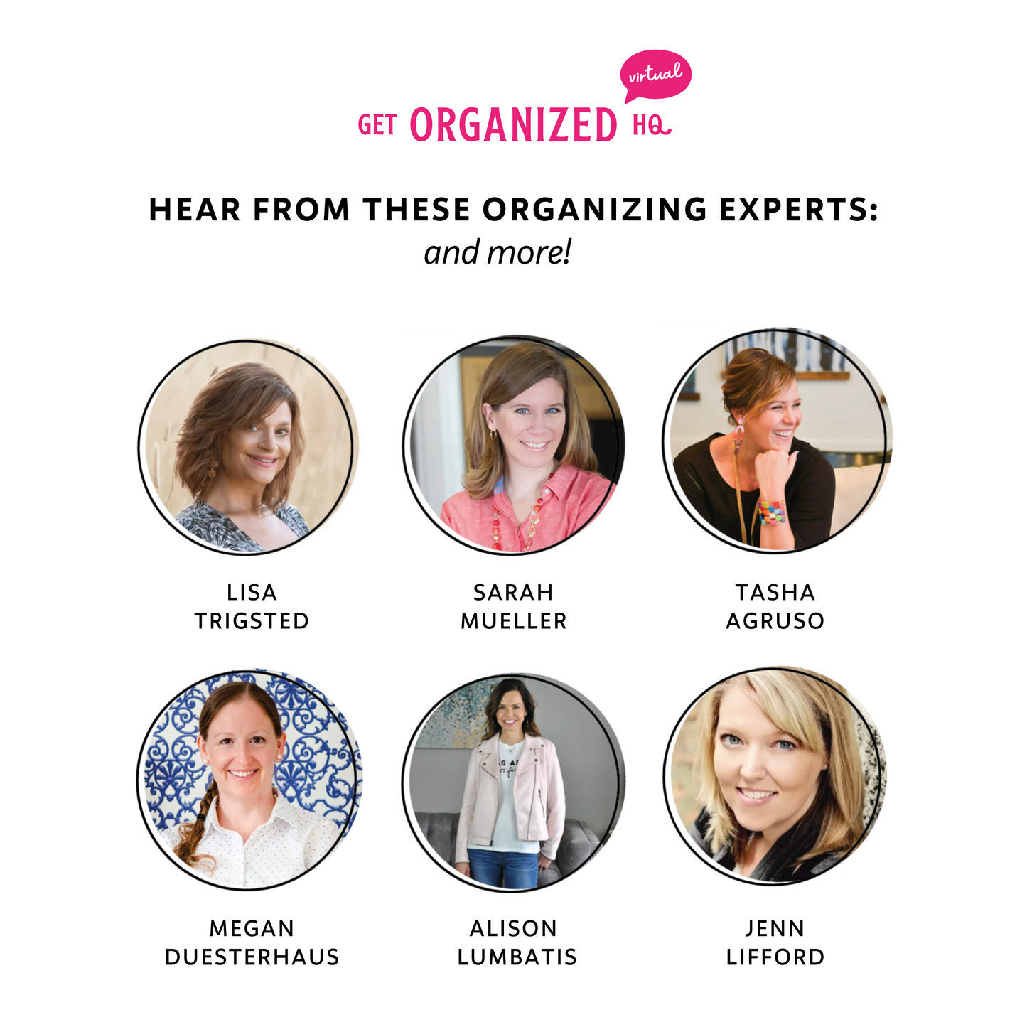 Hear from these organizing experts (and more!): Lisa Trigsted, Sarah Mueller, Tasha Agruso, Megan Duesterhaus, Alison Lumbatis, Jenn Lifford