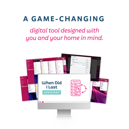 A mockup of the When Did I Last Assistant and text that reads 'A game-changing digital tool designed with you and your home in mind.'