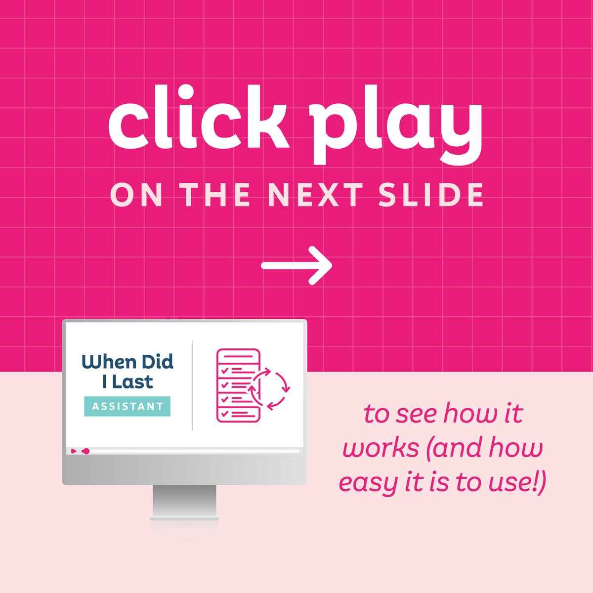 Text that reads 'click play on the next slide to see how it works (and how easy it is to use!)' with a small mockup of the digital tool.