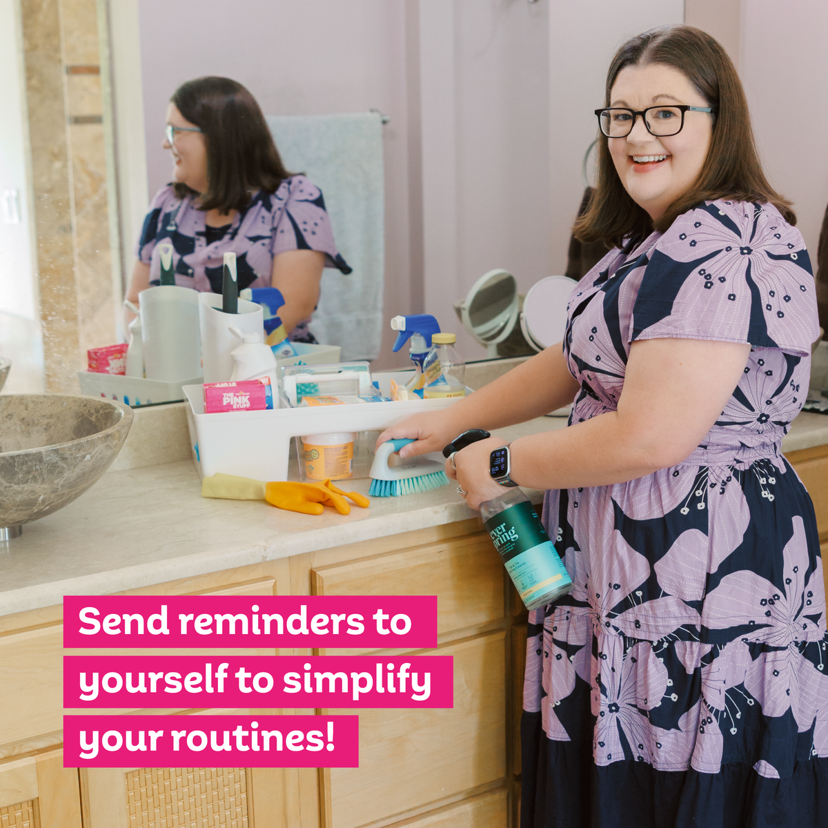 'Send reminders to yourself to simplify your routines!' with a photo of Laura cleaning her bathroom.